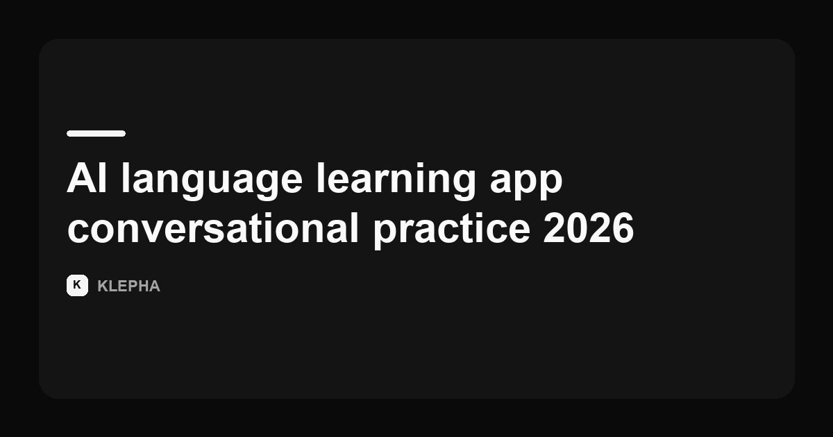 Klepha article card on AI language learning apps for conversational practice in 2026.