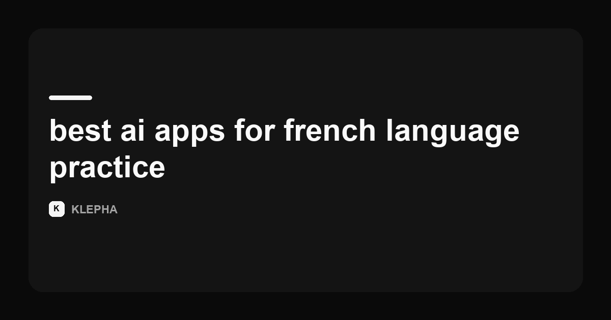 Klepha article card reviewing the best AI apps for French language practice in 2026.