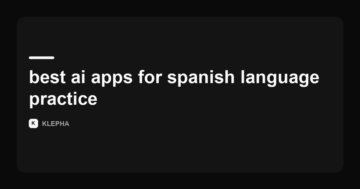 Klepha article card reviewing the best AI apps for Spanish language practice in 2026.