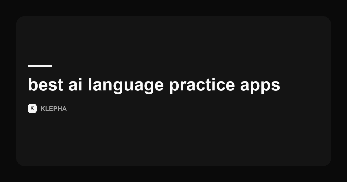 Klepha article card reviewing the best AI language practice apps in 2026.