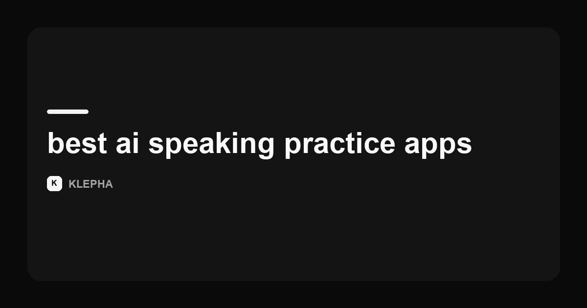 Klepha article card for a 2026 review of the best AI speaking practice apps.