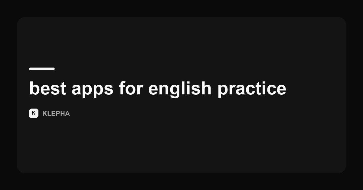 Klepha article card reviewing the best apps for English practice in 2026.