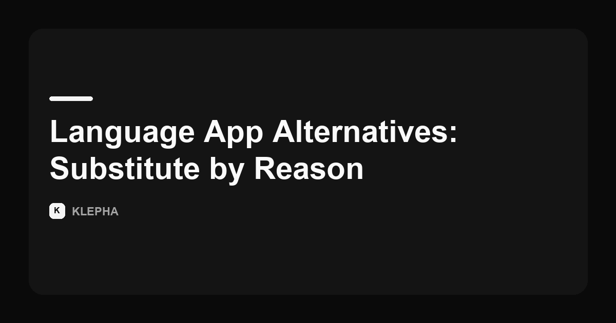 Klepha article card on finding better alternatives to a language learning app.