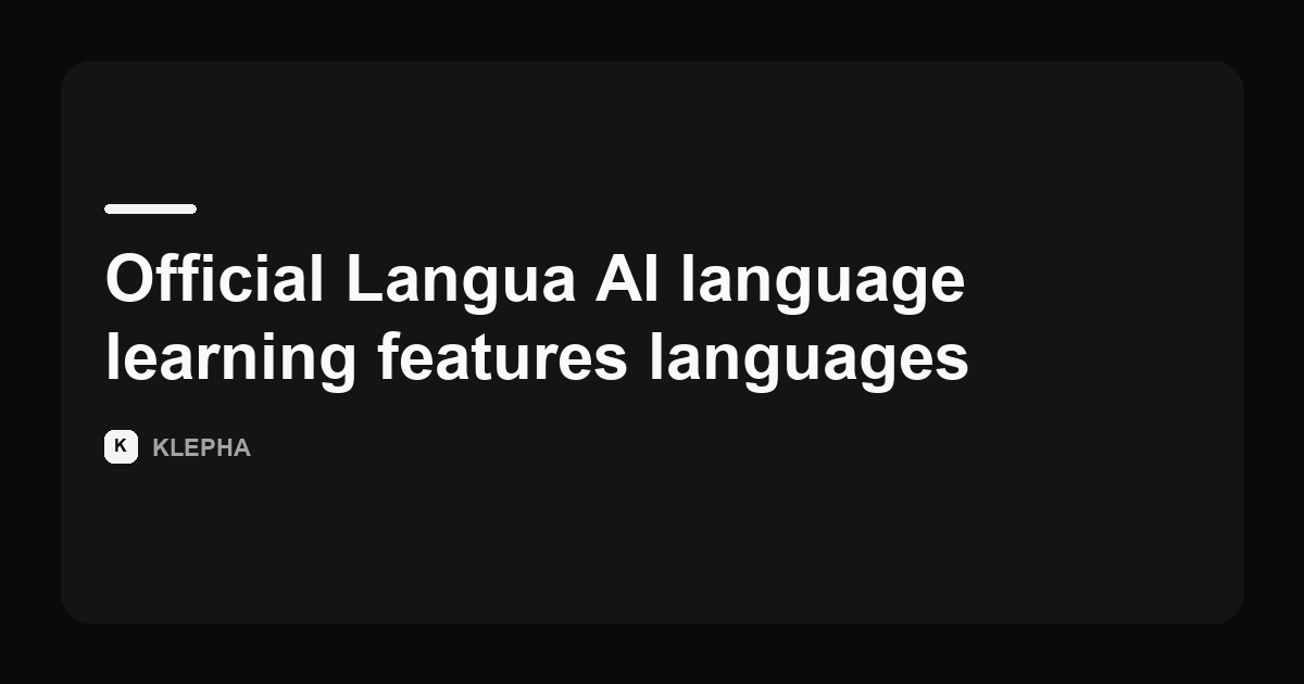 Klepha article card for an analysis of Langua's official AI language learning features and supported languages.