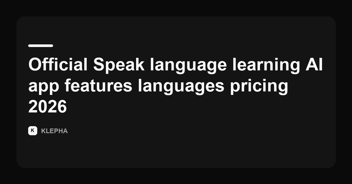 Klepha article card for an analysis of the Speak AI language learning app's official features, languages and 2026 pricing.